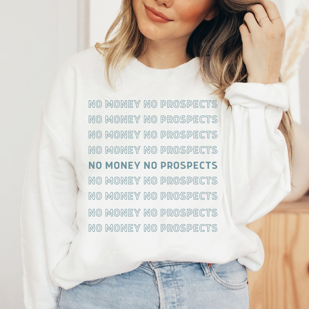 No Money No Prospects Sweater